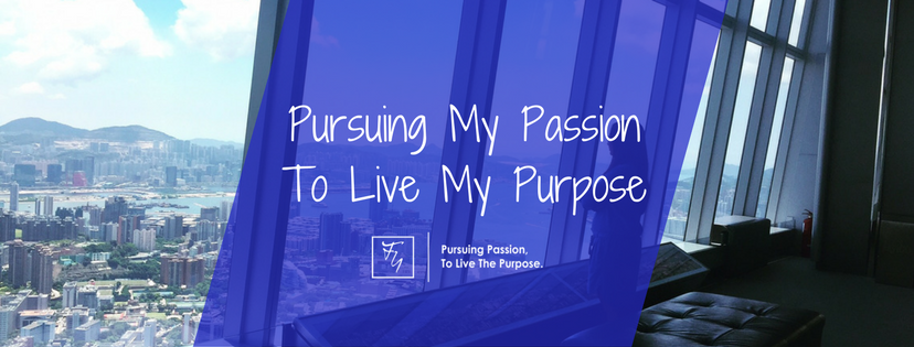 On Pursuing Passion to Live the Purpose